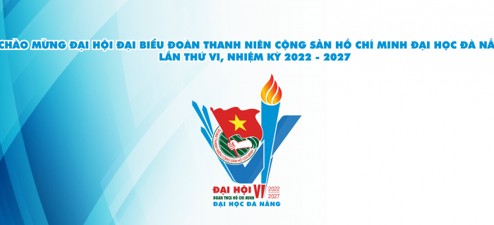 Đại hội Đại biểu Đoàn TNCS Hồ Chí Minh Đại học Đà Nẵng lần thứ VI, nhiệm ký 2022 - 2027.